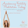 Awakening Fertility Meditation Trilogy - Powerfully Pure