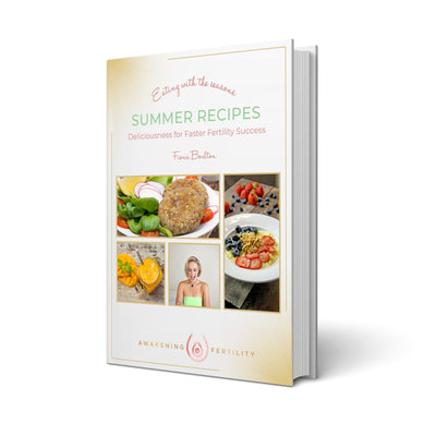 Eating with the Seasons Summer Recipes - Deliciousness for Faster Fertility Success eBook - Powerfully Pure
